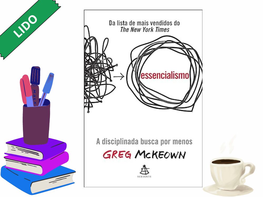 Livro Essencialismo, de Greg McKeown, com desenho de livros, canetas e xícara de café em volta