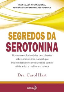 Capa do livro Segredos da Serotonina, de Carol Hart