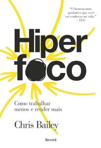 Capa do livro Hiperfoco, de Chris Bailey