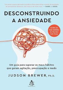 Capa do livro Desconstruindo a ansiedade, de Judson Brewer