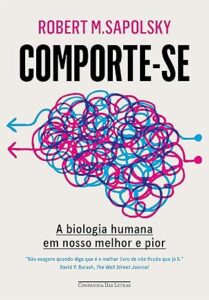 Capa do livro sobre comportamento humano Comporte-se, de Robert Sapolsky