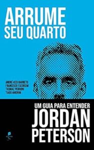 Capa do livro Arrume seu quarto: Um guia para entender Jordan Peterson