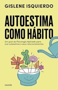 Capa do livro Autoestima como hábito, de Gislene Isquierdo