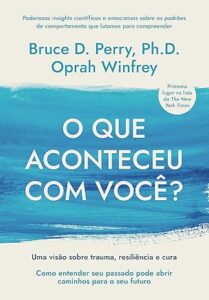 Capa do livro O que aconteceu com você de Oprah Winfrey e Bruce D. Perry