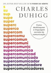 Capa do livro Supercomunicadores, de Charles Duhigg