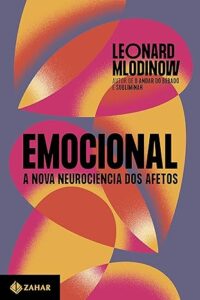 Capa do livro Emocional: A nova neurociência dos afetos, de Leonard Mlodinow