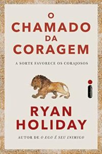 Capa do livro O chamado da coragem, de Ryan Holiday