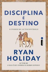 Capa do livro Disciplina é destino, de Ryan Holiday