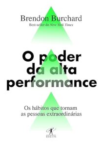 Capa do livro O poder da alta performance: Os hábitos que tornam as pessoas extraordinárias