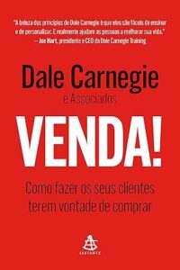 Capa do livro de Dale Carnegie Venda!: Como fazer os seus clientes terem vontade de comprar