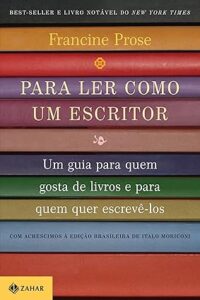 Capa do livro Para ler como um escritor: Um guia para quem gosta de livros e para quem quer escrevê-los