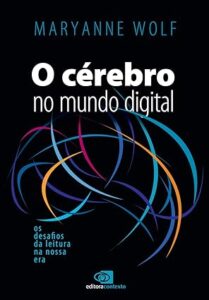 Capa do livro  O cérebro no mundo digital: Os desafios da leitura na nossa era