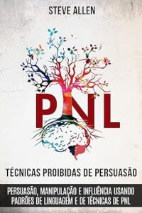 Capa do livro Técnicas proibidas de Persuasão, manipulação e influência