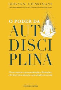 Capa do livro O poder da autodisciplina: Como superar a procrastinação e distrações, e ter foco para alcançar seus objetivos na vida