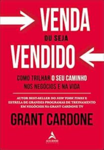 Capa do livro Venda ou seja vendido: Como trilhar o seu caminho nos negócios e na vida