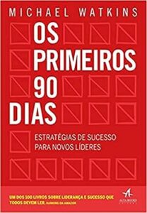 Capa do livro Os primeiros 90 dias: Estratégias de Sucesso Para Novos Líderes