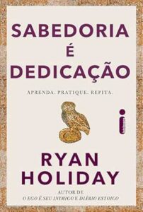 Capa do livro Sabedoria é dedicação: Aprenda, pratique, repita