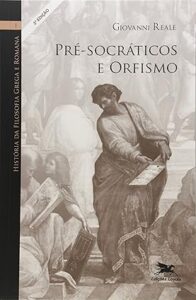 Capa do livro História da filosofia grega e romana (Vol. I): Pré-socráticos e orfismo