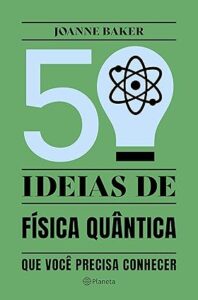 Capa do livro 50 ideias de física quântica: Conceitos de física quântica de forma fácil e rápida