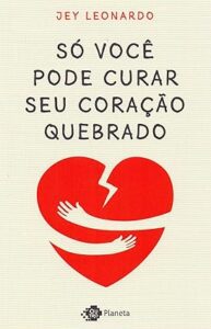 Capa do livro Só você pode curar seu coração quebrado