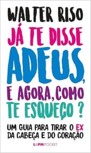 Capa do livro Já te disse adeus, e agora, como te esqueço?