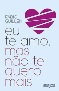 Capa do livro Eu te amo, mas não te quero mais: histórias de fins e recomeços