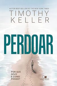 Capa do livro Perdoar: por que devo e como posso
