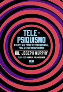 Capa do livro Telepsiquismo: utilize seu poder extrassensorial para atrair prosperidade