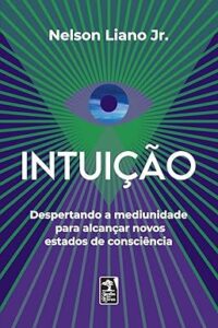 Capa do livro Intuição: despertando a mediunidade para alcançar novos estados de consciência