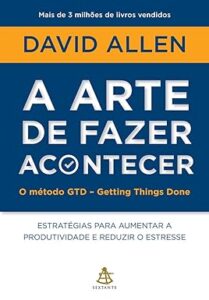 Capa do livro A arte de fazer acontecer: o método GTD - Getting Things Done