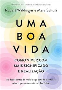 Capa do livro Uma boa vida: como viver com mais significado e realização
