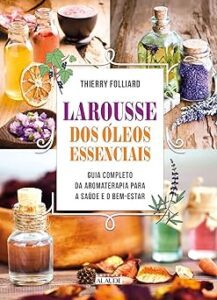 Capa do livro Larousse dos óleos essenciais