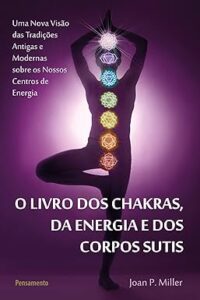 Capa do livro O livro dos chakras, da energia e dos corpos sutis