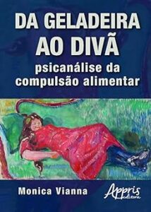Capa do livro Da geladeira ao divã: psicanálise da compulsão alimentar