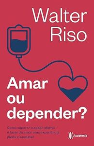 Capa do livro Amar ou depender?