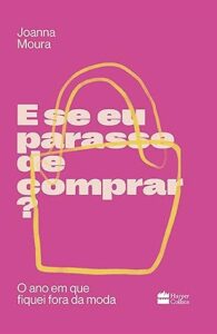 Capa do livro E se eu parasse de comprar?