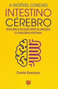 Capa do livro A incrível conexão intestino cérebro