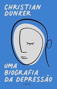 Capa do livro Uma biografia da depressão