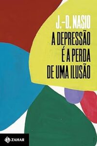 Capa do livro A depressão é a perda de uma ilusão