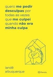 Capa do livro Quero me pedir desculpas por toda vez que me culpei