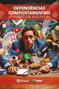 Capa do livro Dependências Comportamentais: Vivendo em Excessos