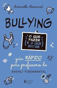 Capa do livro Bullying: o que fazer e o que evitar