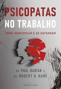 Capa do livro Psicopatas no Trabalho: Como Identificar e se Defender