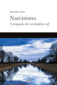 Capa do livro Narcisismo: a negação do verdadeiro self