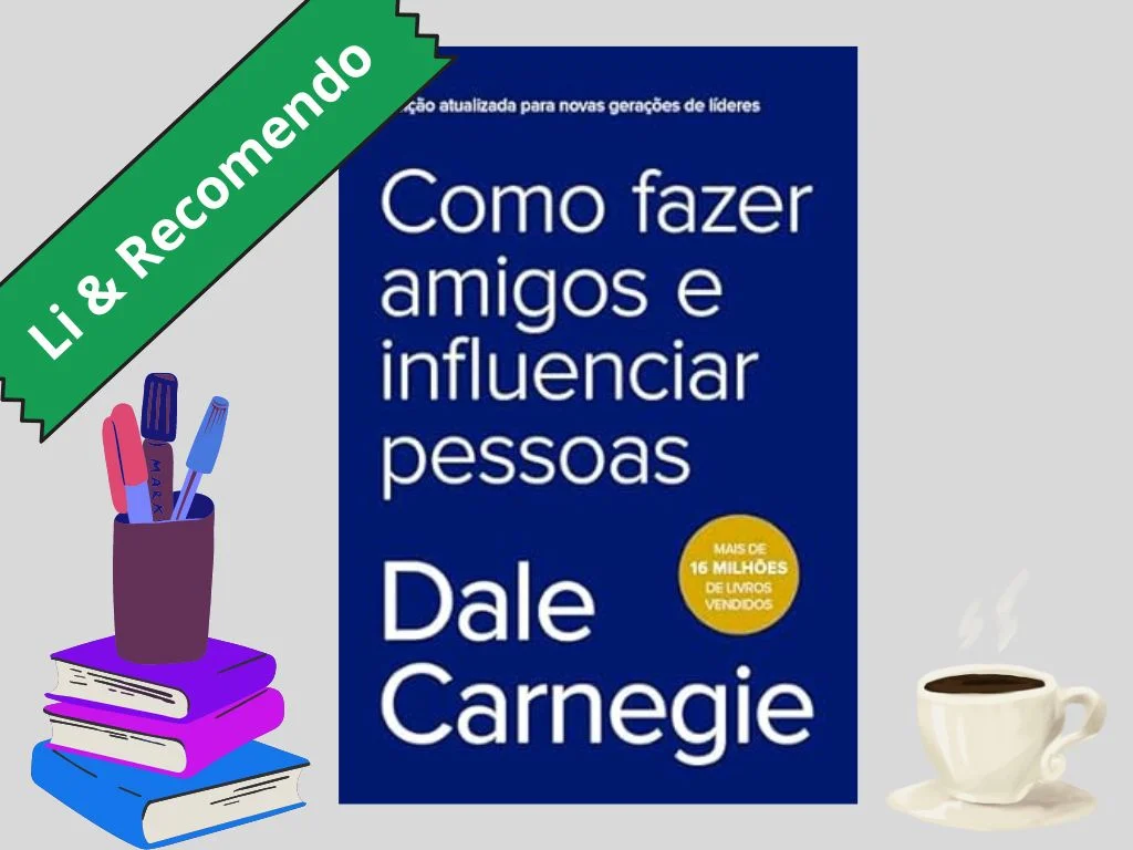 Capa do livro Como fazer amigos e influenciar pessoas. Há o desenho de uma xícara de café do lado direito e de uma pilha de livros com um porta-canetas do lado esquerdo