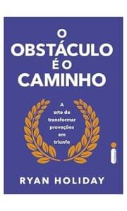Capa do livro O obstáculo é o caminho, de Ryan Holiday