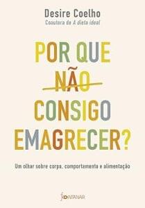 Capa do livro Por que não consigo emagrecer?: Um olhar sobre corpo, comportamento e alimentação
