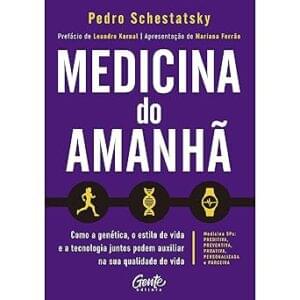 Capa do livro Medicina do amanhã: Como a genética, o estilo de vida e a tecnologia juntos podem auxiliar na sua qualidade de vida