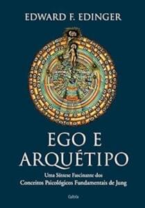 Capa do livro Ego e arquétipo: Uma síntese fascinante dos conceitos psicológicos fundamentais de Jung