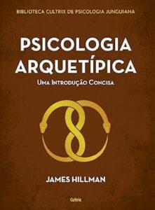 Capa do livro Psicologia Arquetípica: uma Introdução Concisa